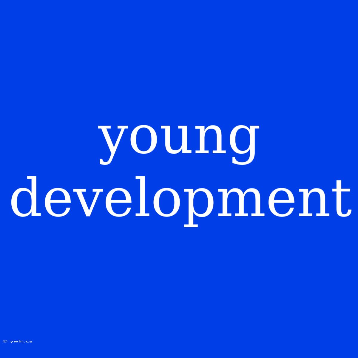 Young Development