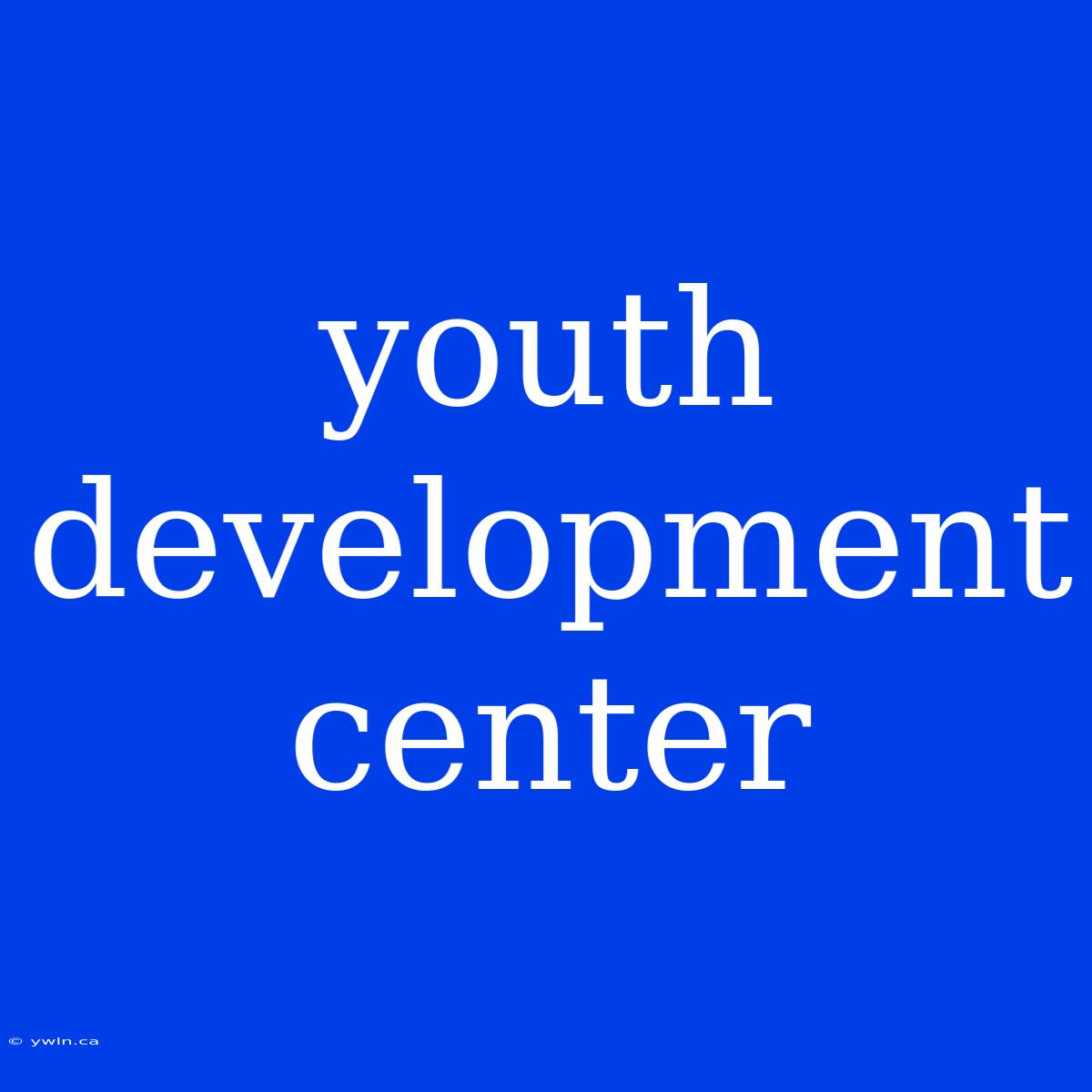 Youth Development Center