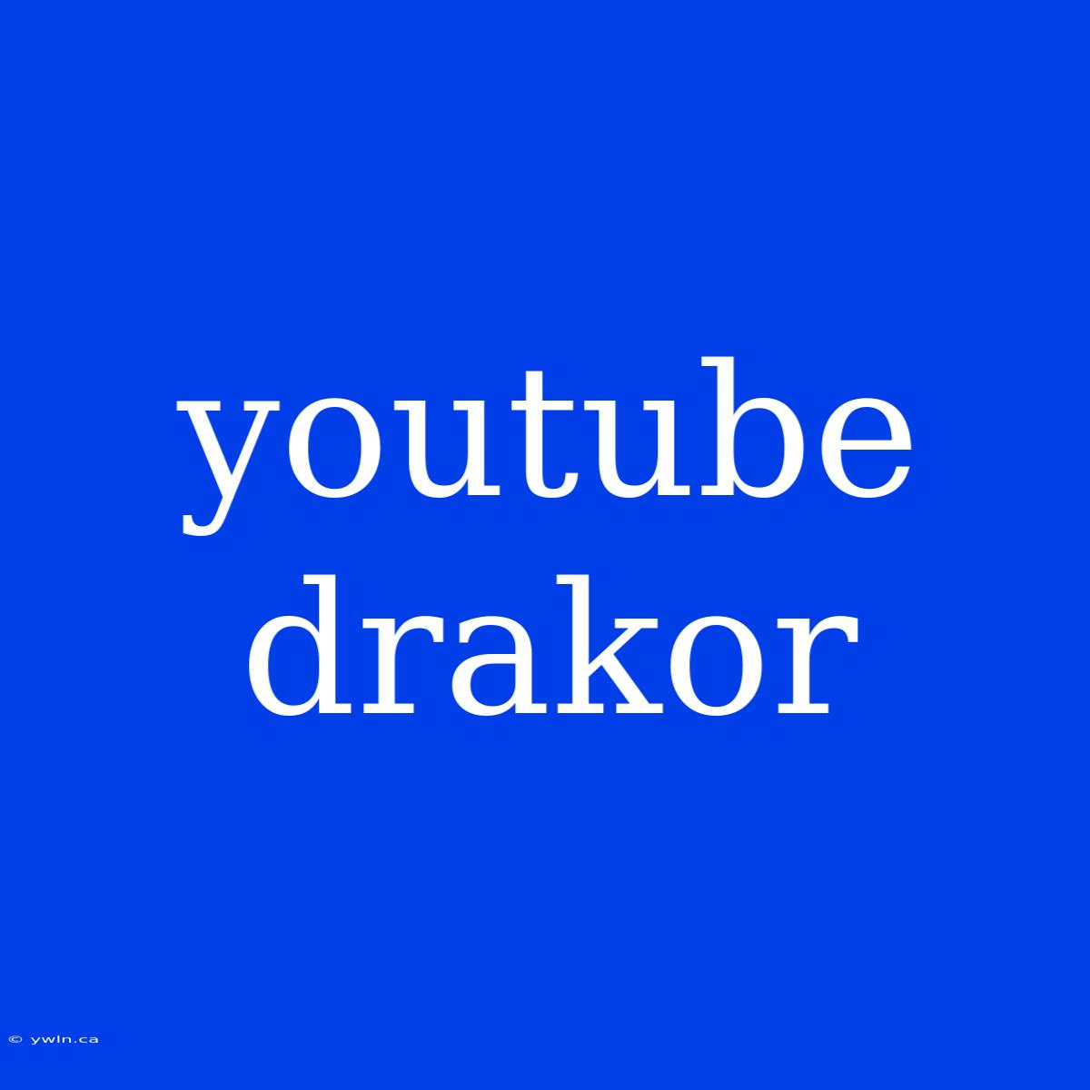 Youtube Drakor