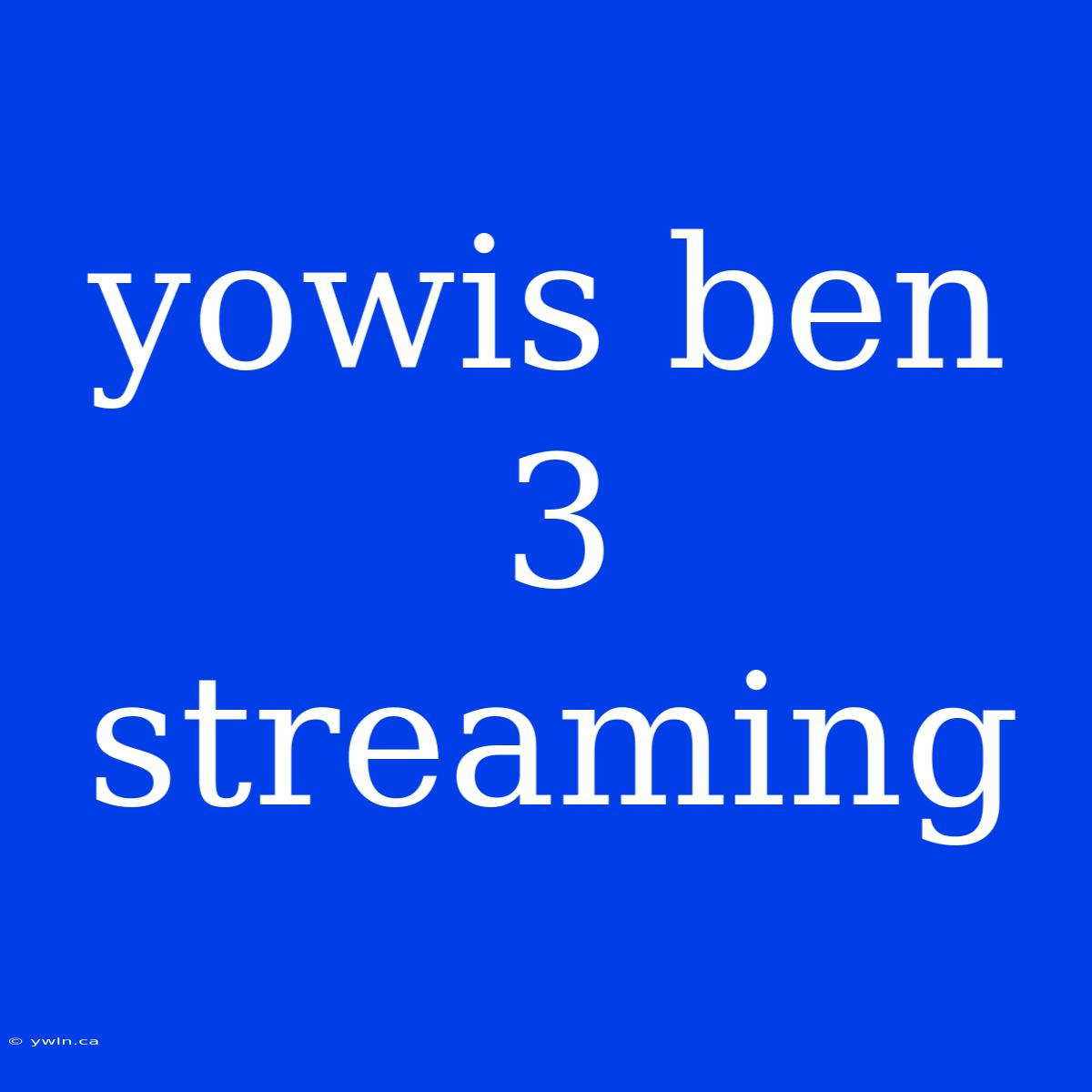 Yowis Ben 3 Streaming