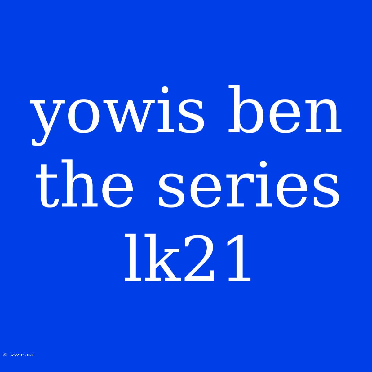 Yowis Ben The Series Lk21