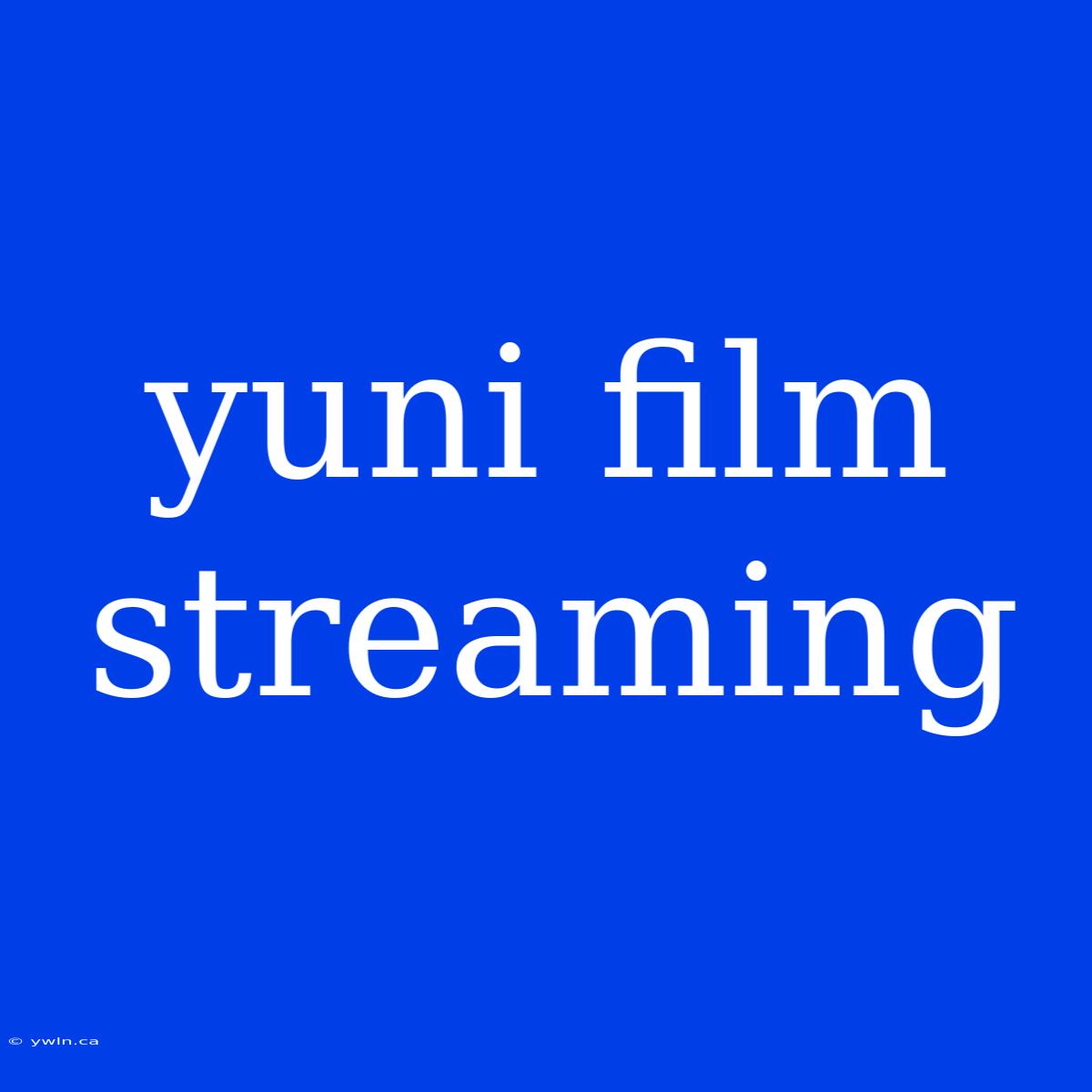 Yuni Film Streaming