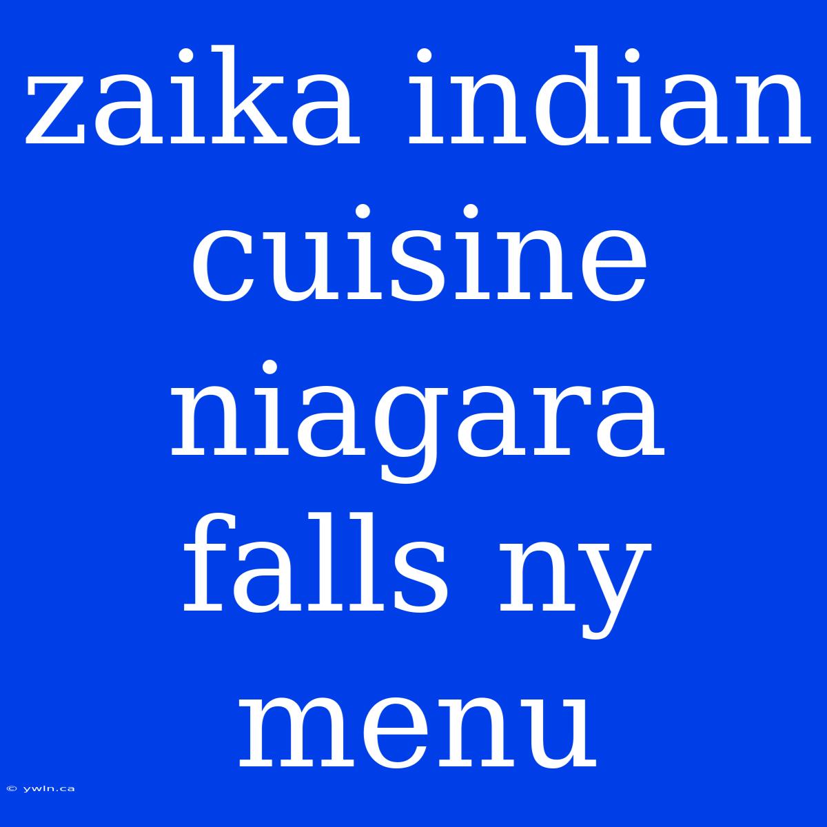 Zaika Indian Cuisine Niagara Falls Ny Menu