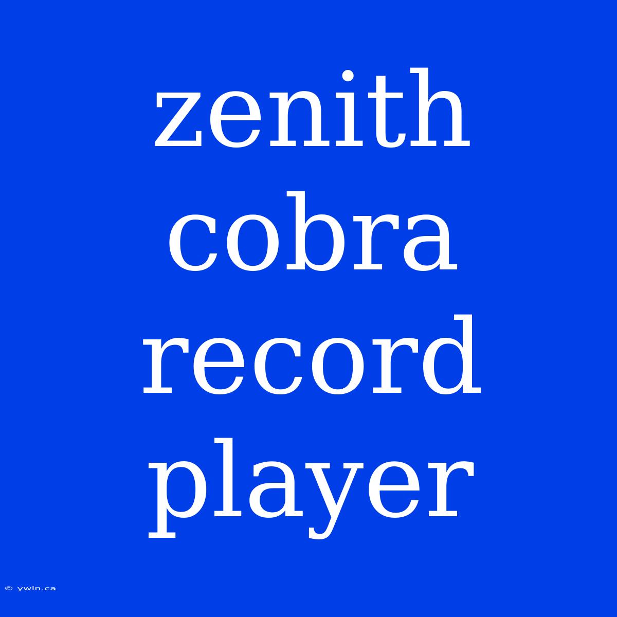 Zenith Cobra Record Player