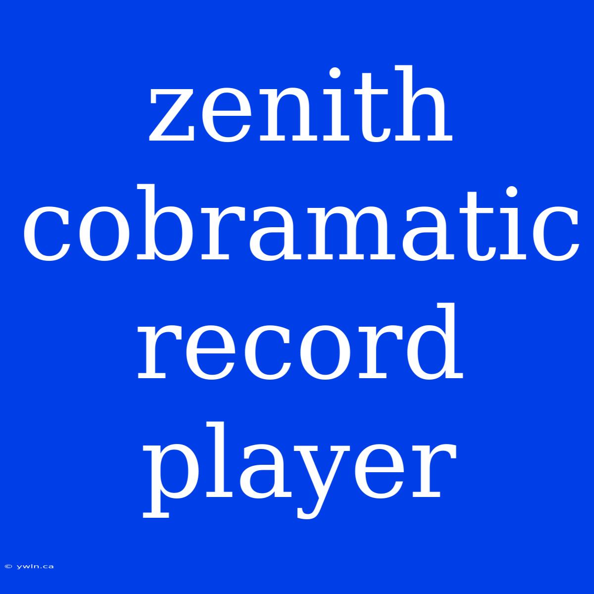 Zenith Cobramatic Record Player