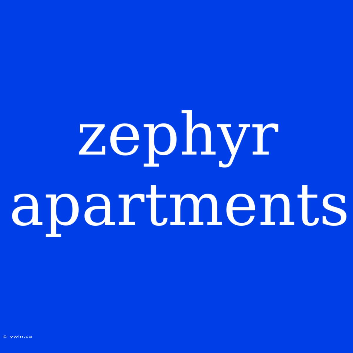 Zephyr Apartments