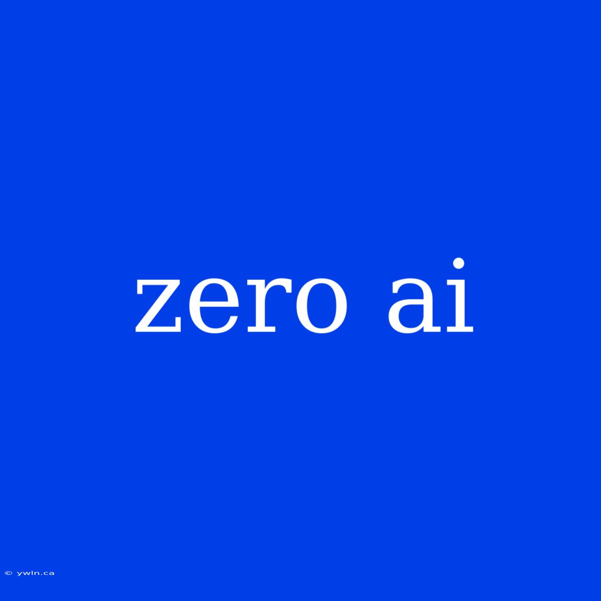 Zero Ai