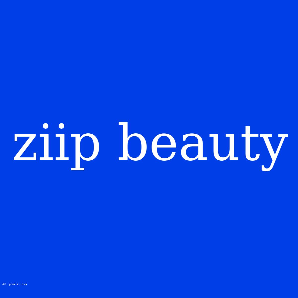 Ziip Beauty