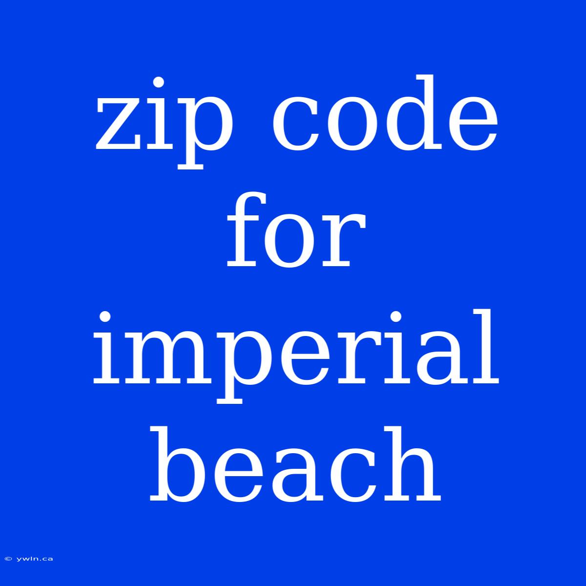 Zip Code For Imperial Beach