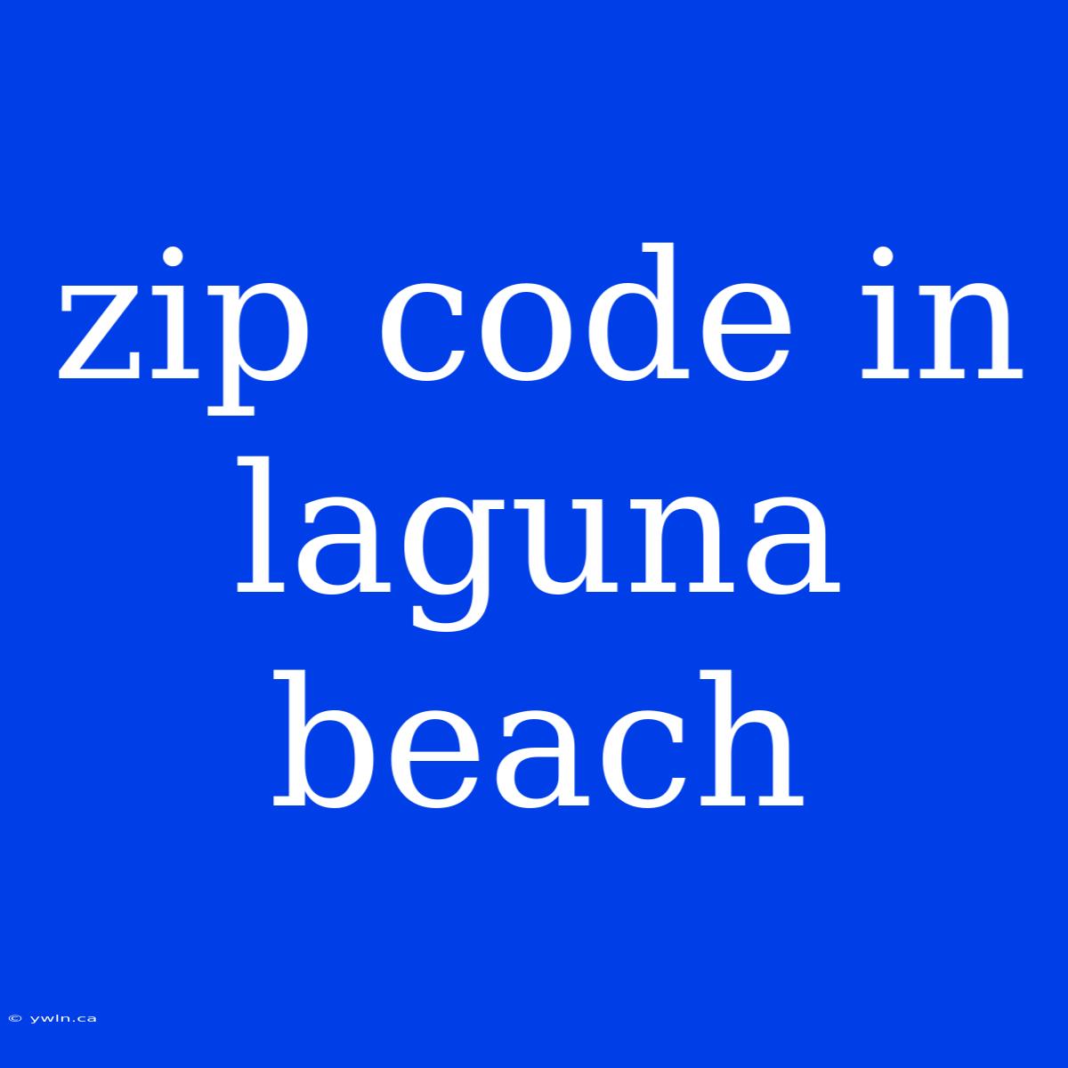 Zip Code In Laguna Beach