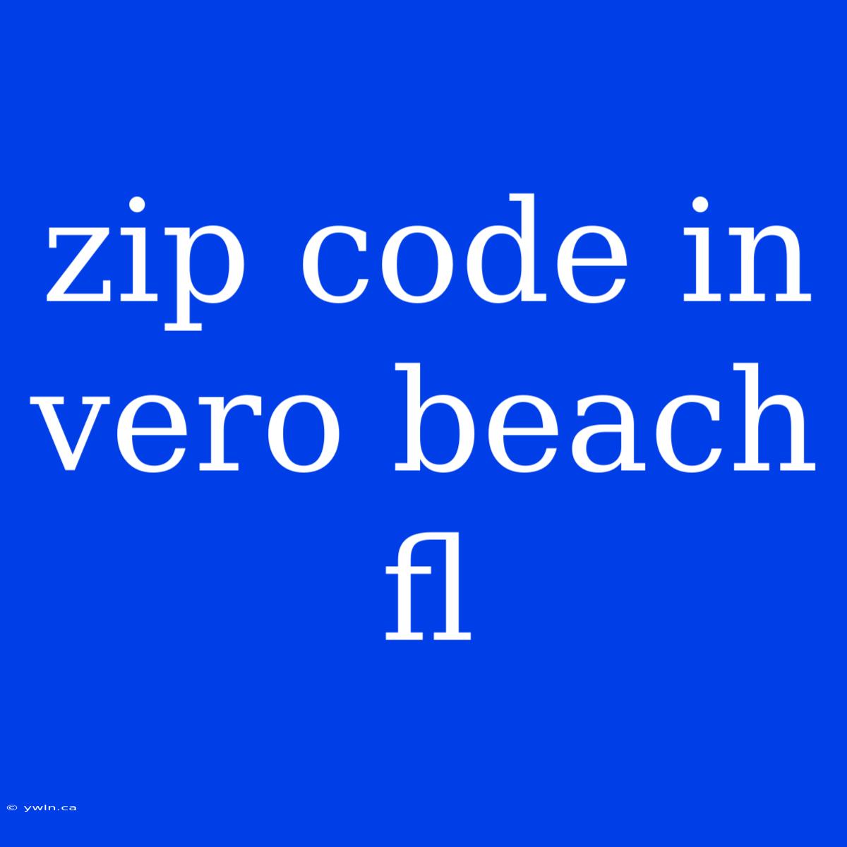 Zip Code In Vero Beach Fl