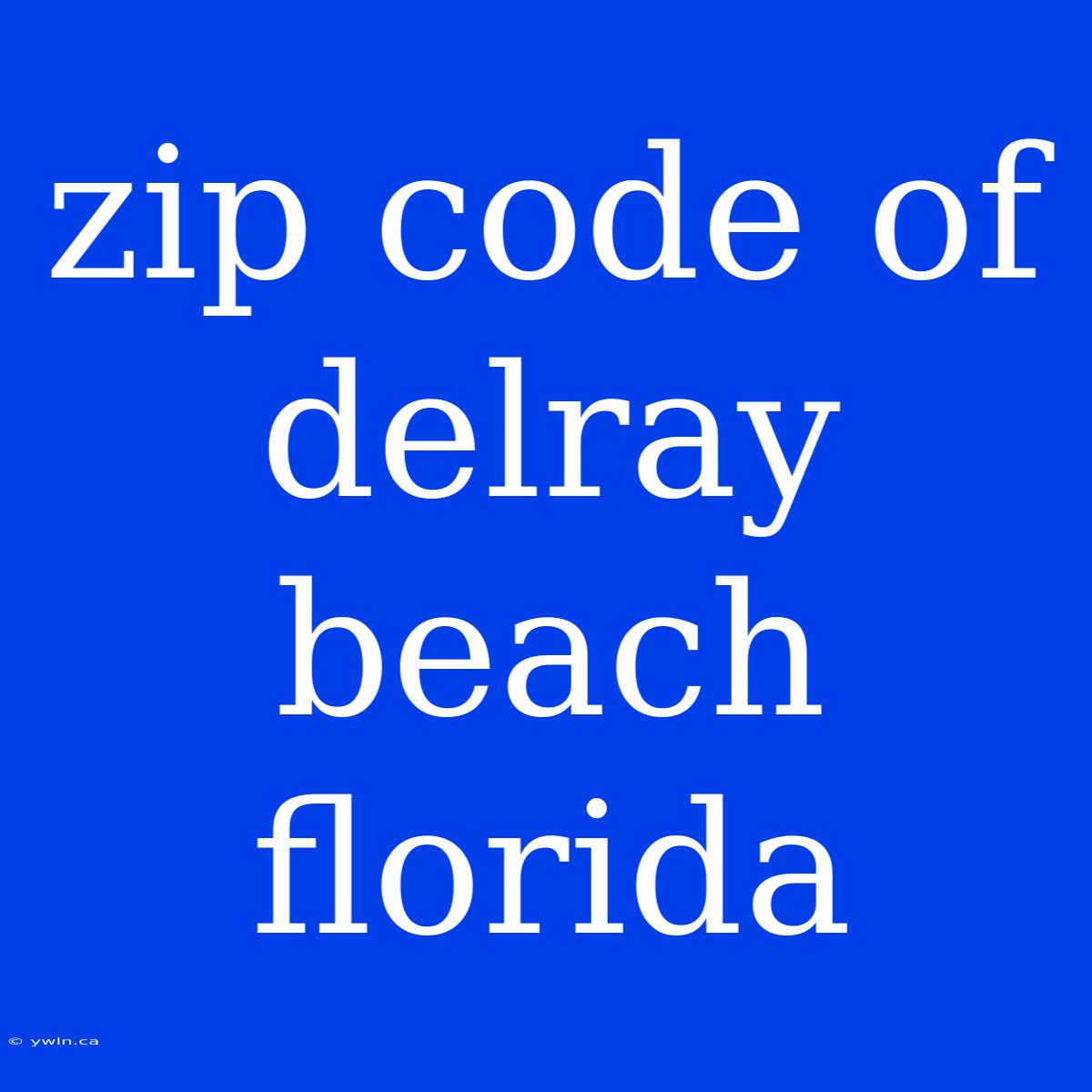 Zip Code Of Delray Beach Florida