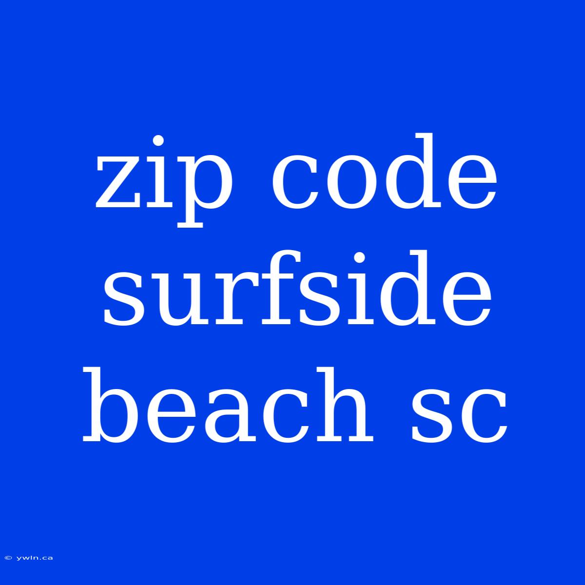 Zip Code Surfside Beach Sc