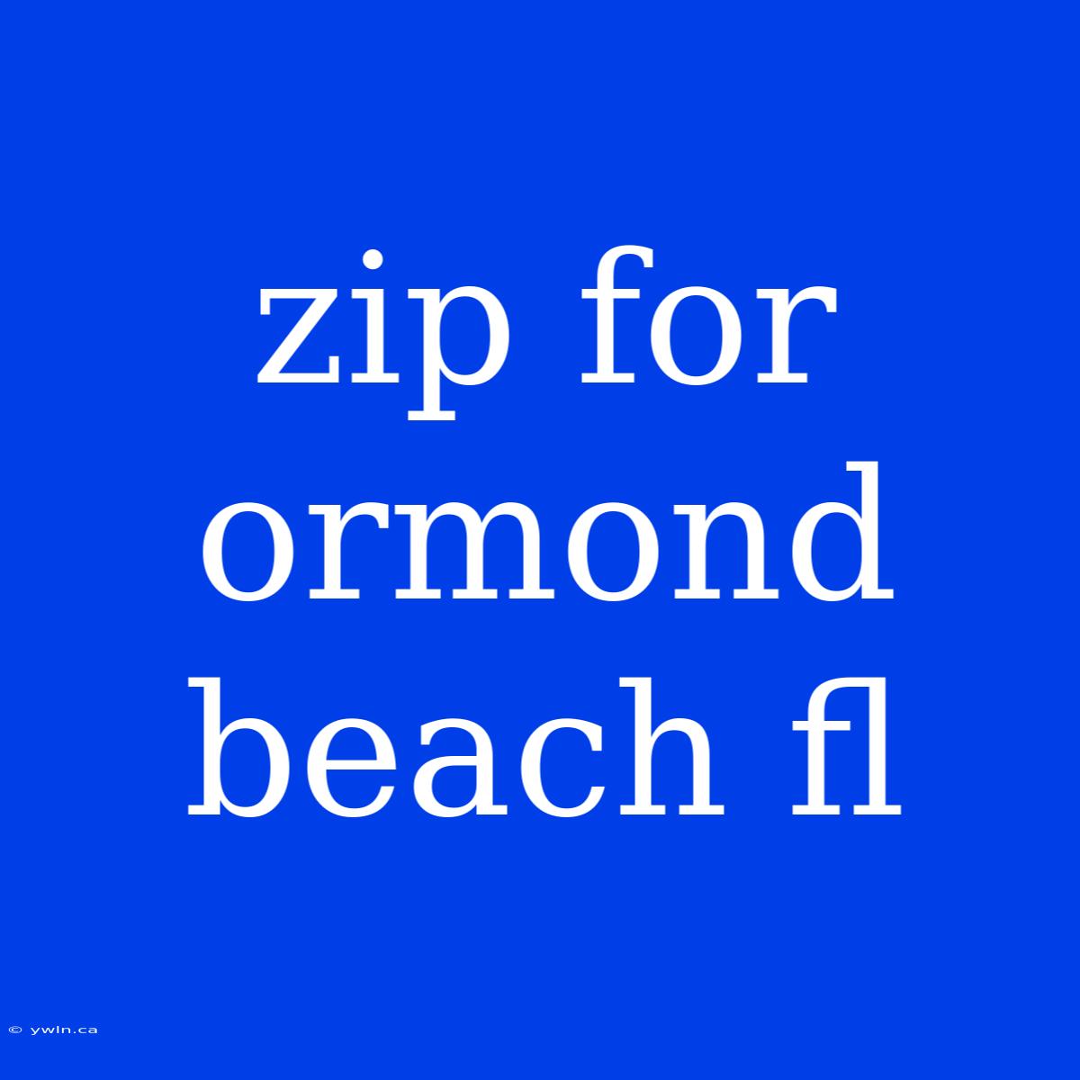 Zip For Ormond Beach Fl