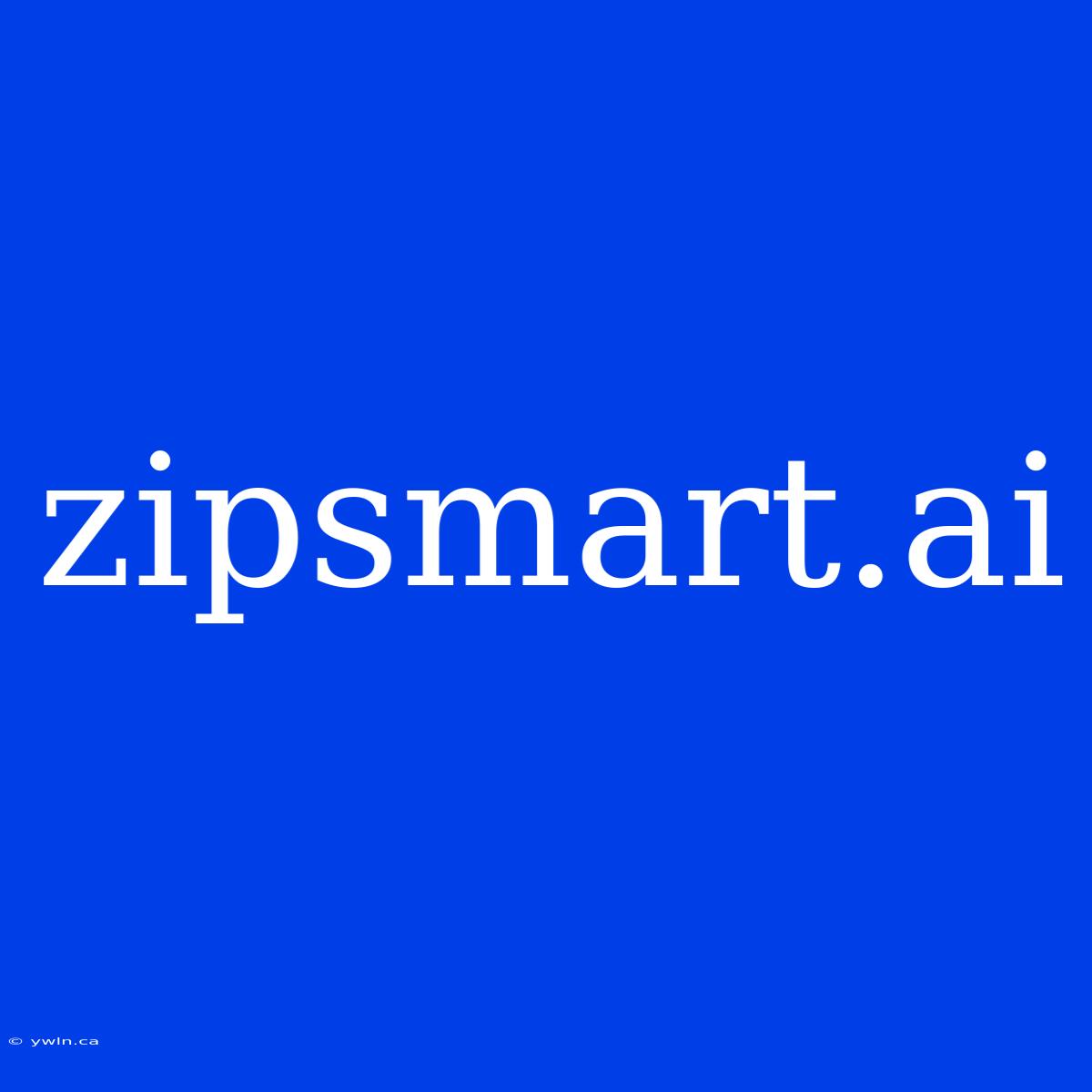 Zipsmart.ai