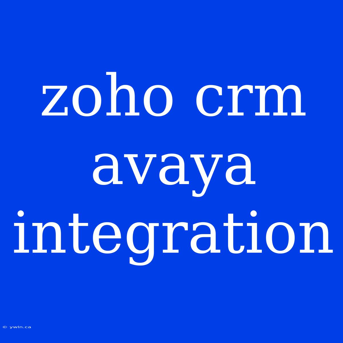 Zoho Crm Avaya Integration