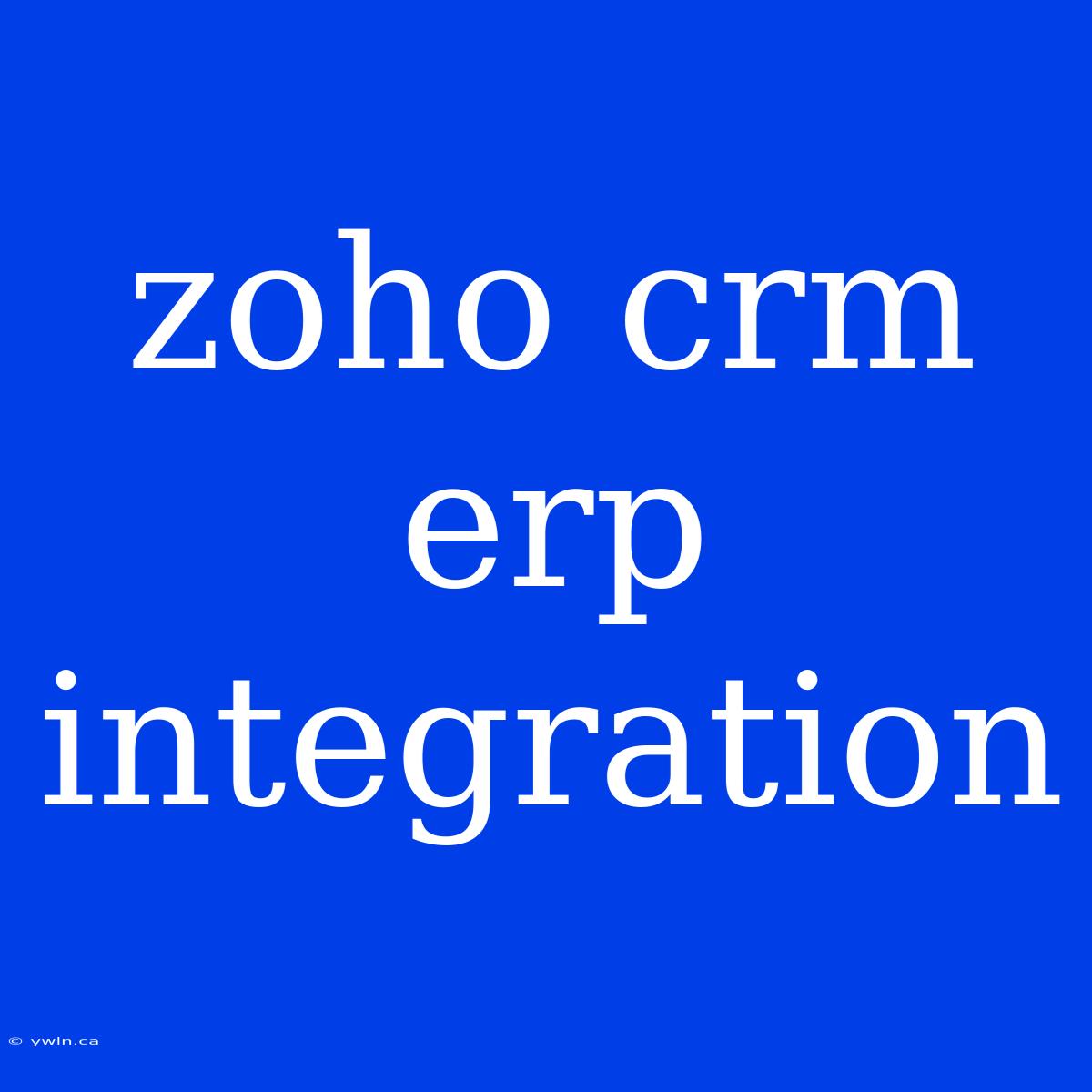 Zoho Crm Erp Integration