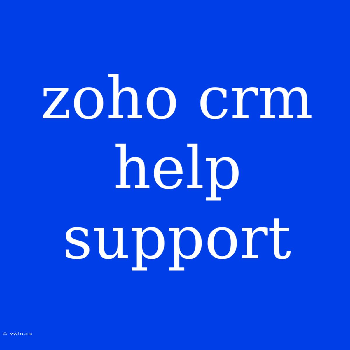 Zoho Crm Help Support