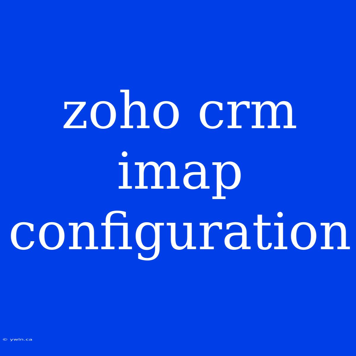 Zoho Crm Imap Configuration