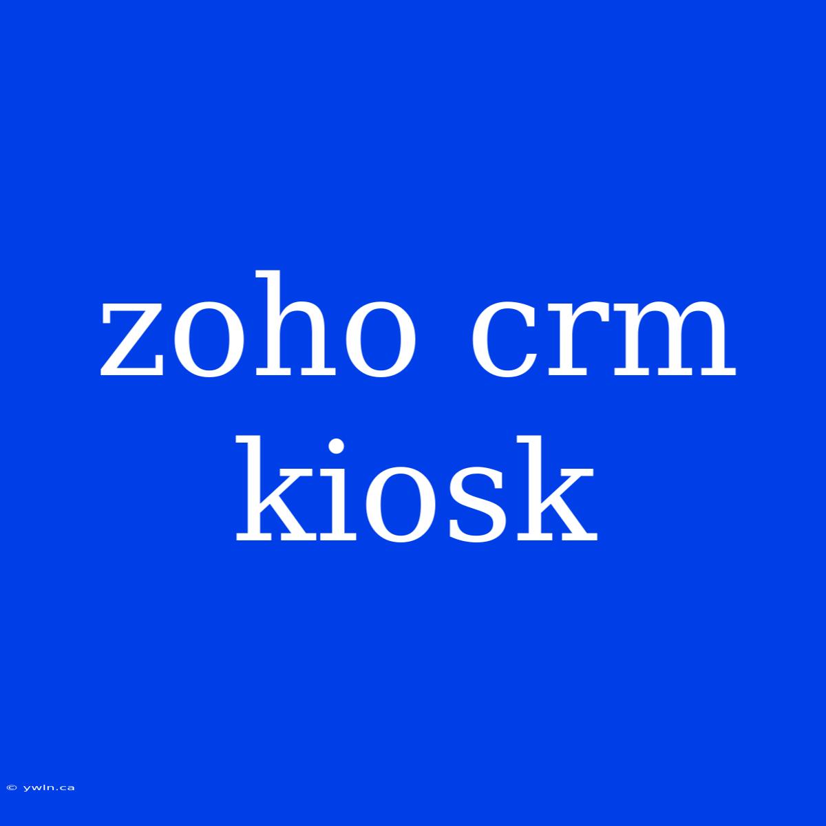 Zoho Crm Kiosk