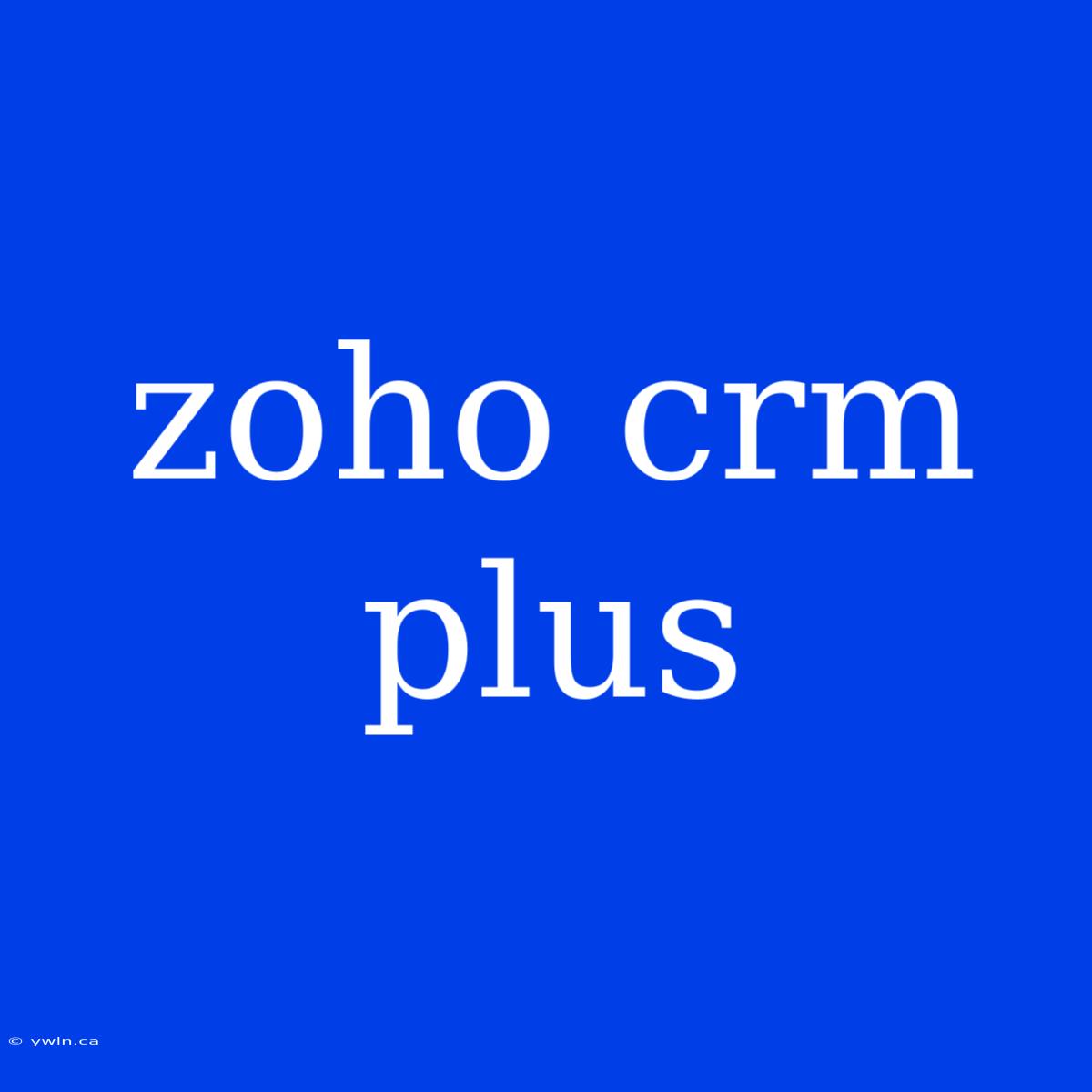 Zoho Crm Plus