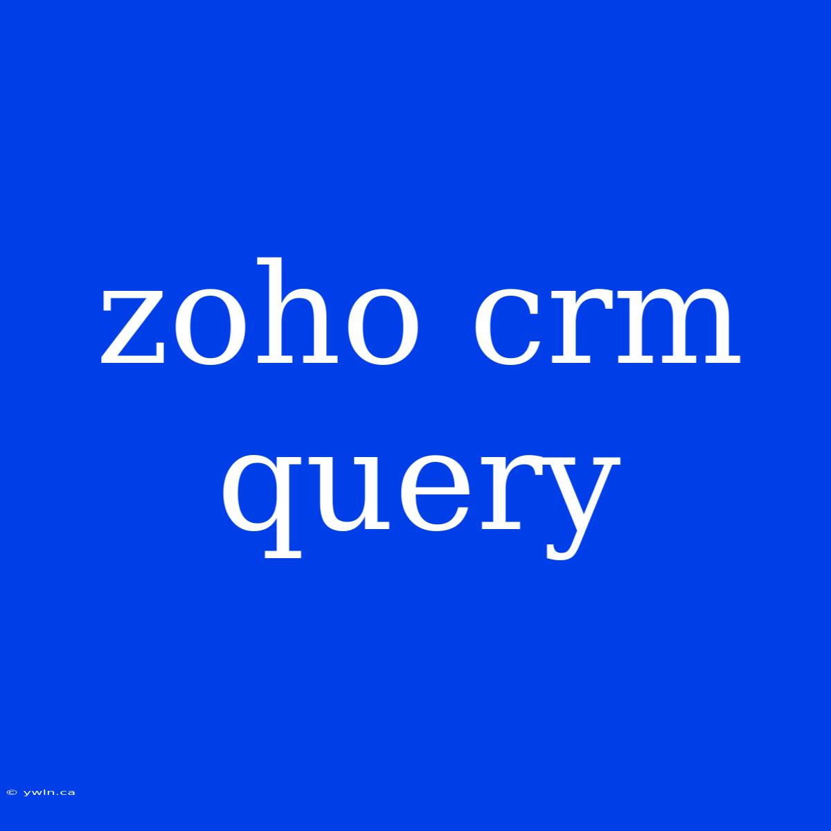 Zoho Crm Query