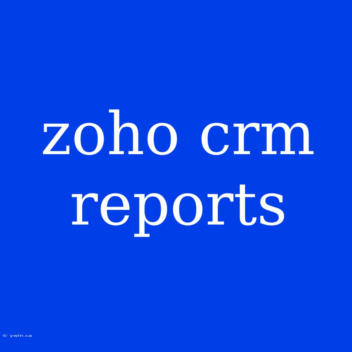 Zoho Crm Reports