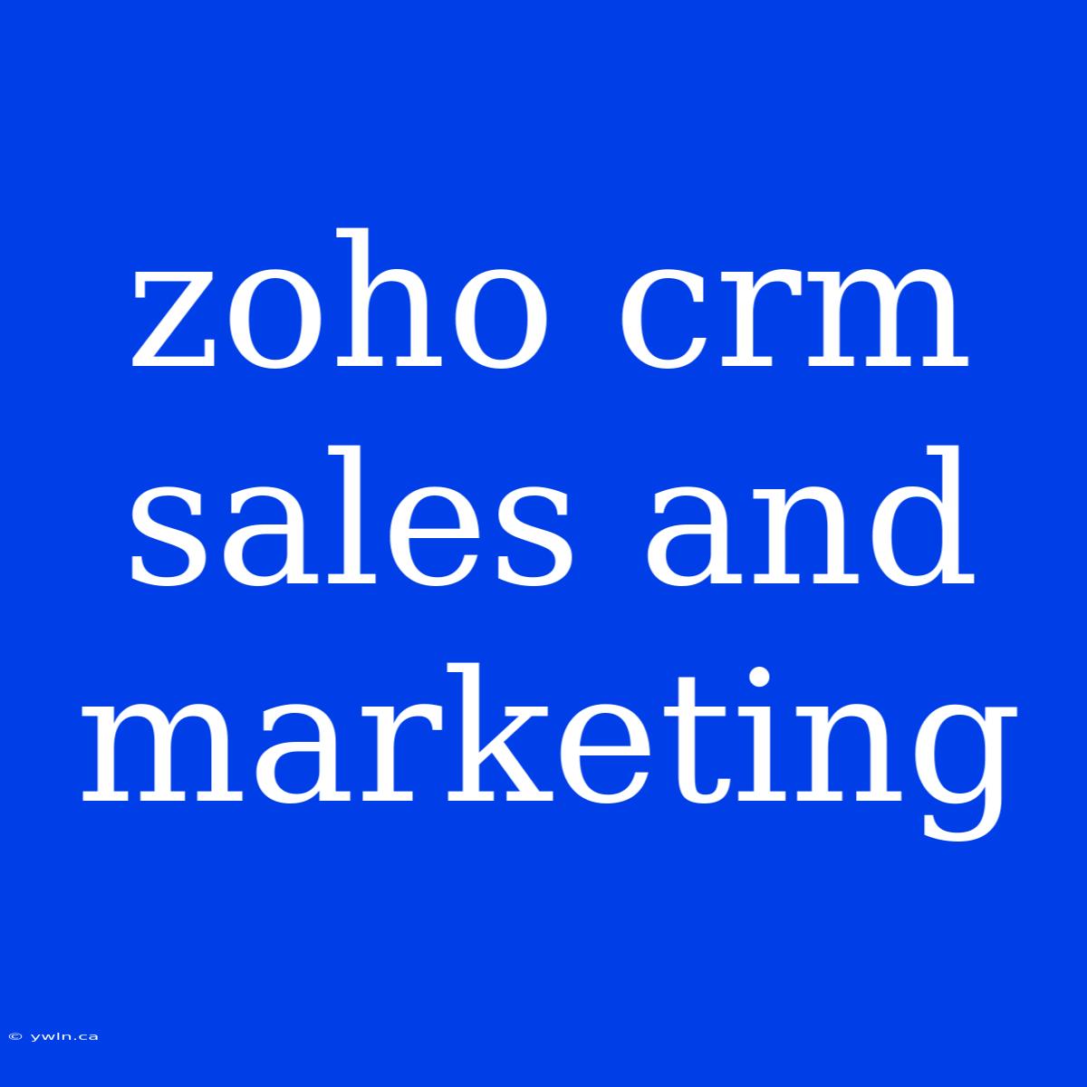 Zoho Crm Sales And Marketing