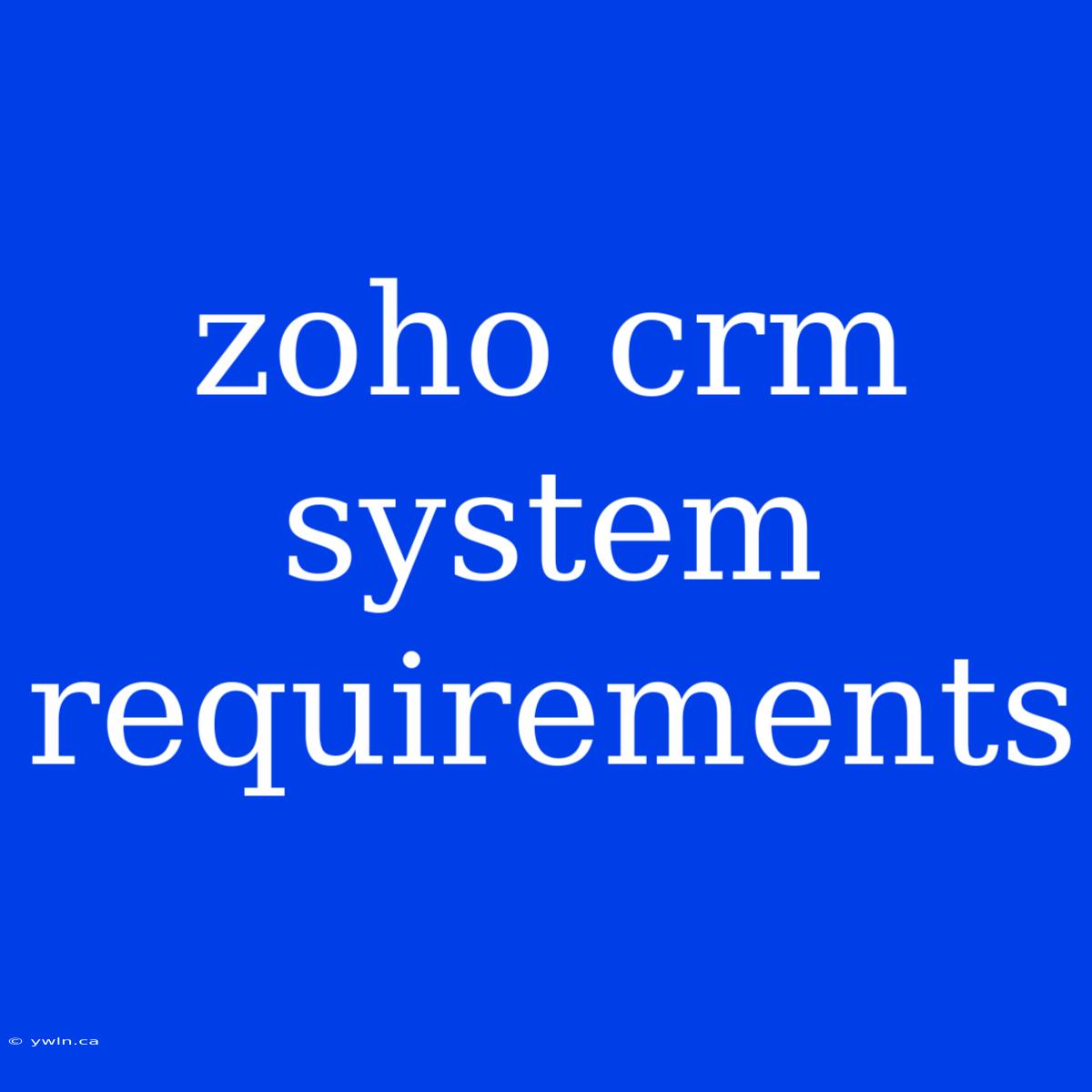 Zoho Crm System Requirements