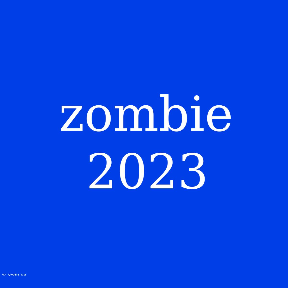 Zombie 2023