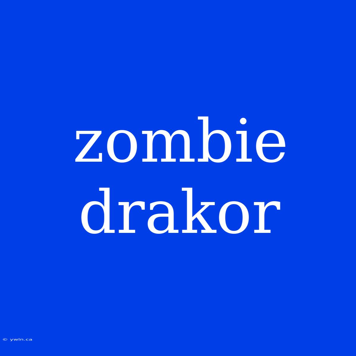 Zombie Drakor