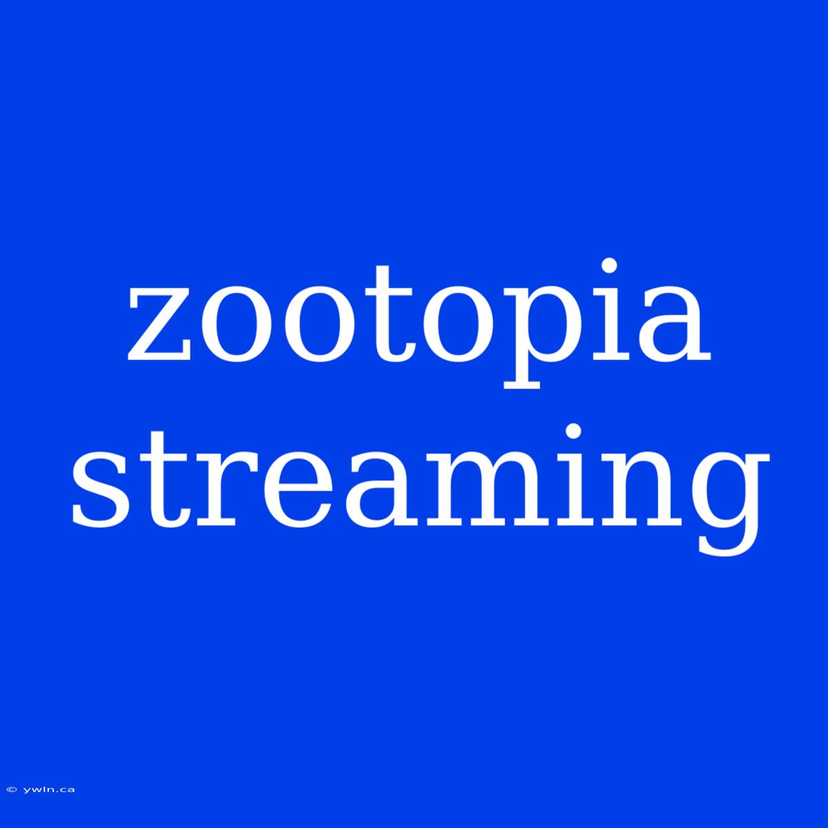 Zootopia Streaming